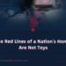 The Red Lines of a Nation’s Honor Are Not Toys