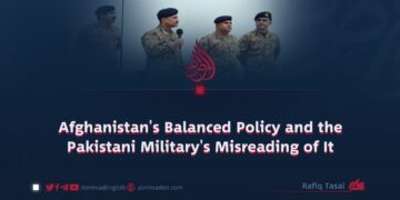 Afghanistan’s Balanced Policy and the Pakistani Military’s Misreading of It