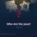 Who Are the Jews?