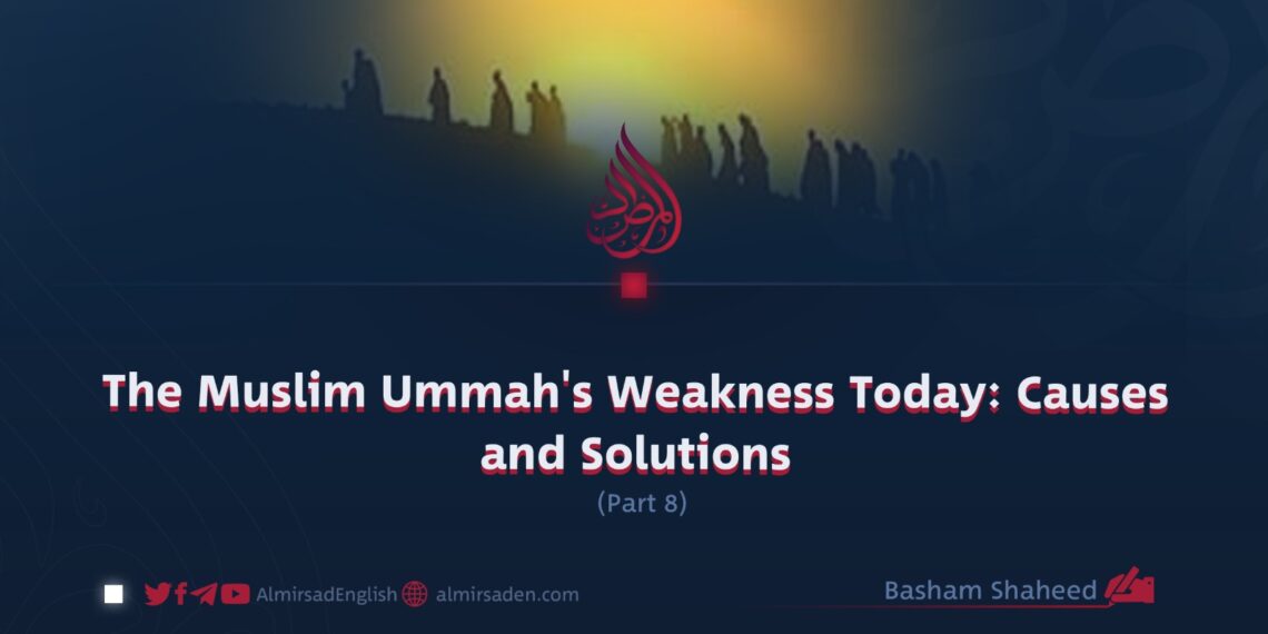 The Muslim Ummah’s Weakness Today: Causes and Solutions