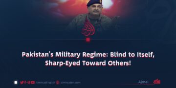 Pakistan’s Military Regime: Blind to Itself, Sharp-Eyed Toward Others!