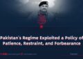 Pakistan’s Regime Exploited a Policy of Patience, Restraint, and Forbearance