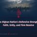 The Afghan Nation’s Defensive Strength: Faith, Unity, and Firm Resolve