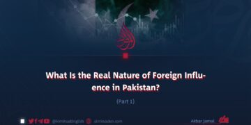 What Is the Real Nature of Foreign Influence in Pakistan?