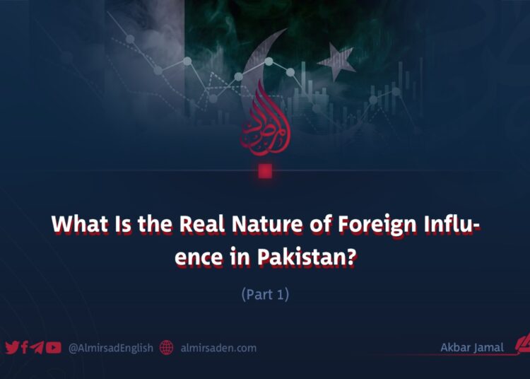 What Is the Real Nature of Foreign Influence in Pakistan?
