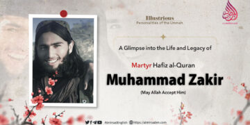 A Glimpse into the Life and Legacy of Martyr Hafiz al-Quran Muhammad Zakir (May Allah Accept Him)