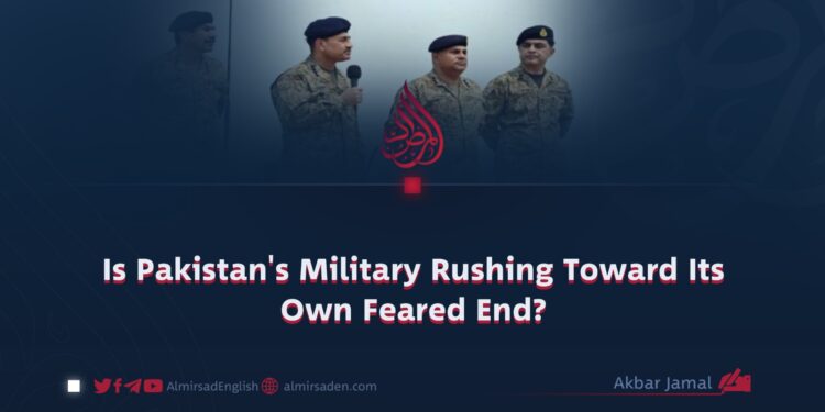 Is Pakistan’s Military Rushing Toward Its Own Feared End?