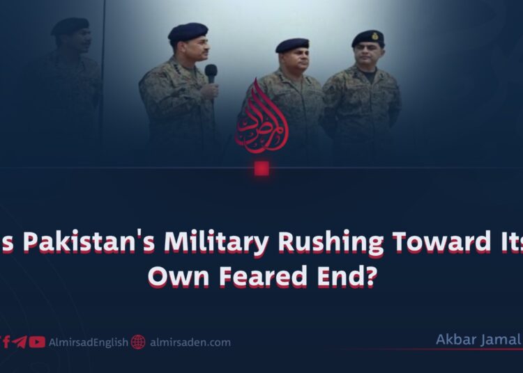 Is Pakistan’s Military Rushing Toward Its Own Feared End?