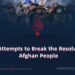 Failed Attempts to Break the Resolve of the Afghan People