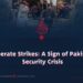 Desperate Strikes: A Sign of Pakistan’s Security Crisis