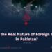 What Is the Real Nature of Foreign Influence in Pakistan?