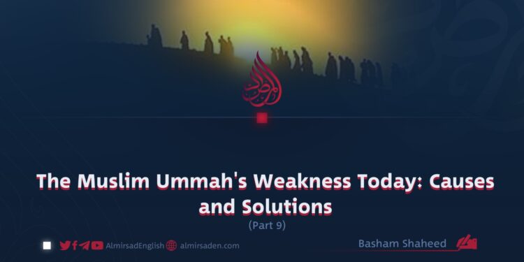 The Muslim Ummah’s Weakness Today: Causes and Solutions