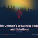 The Muslim Ummah’s Weakness Today: Causes and Solutions