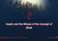 Daesh and the Misuse of the Concept of Jihad