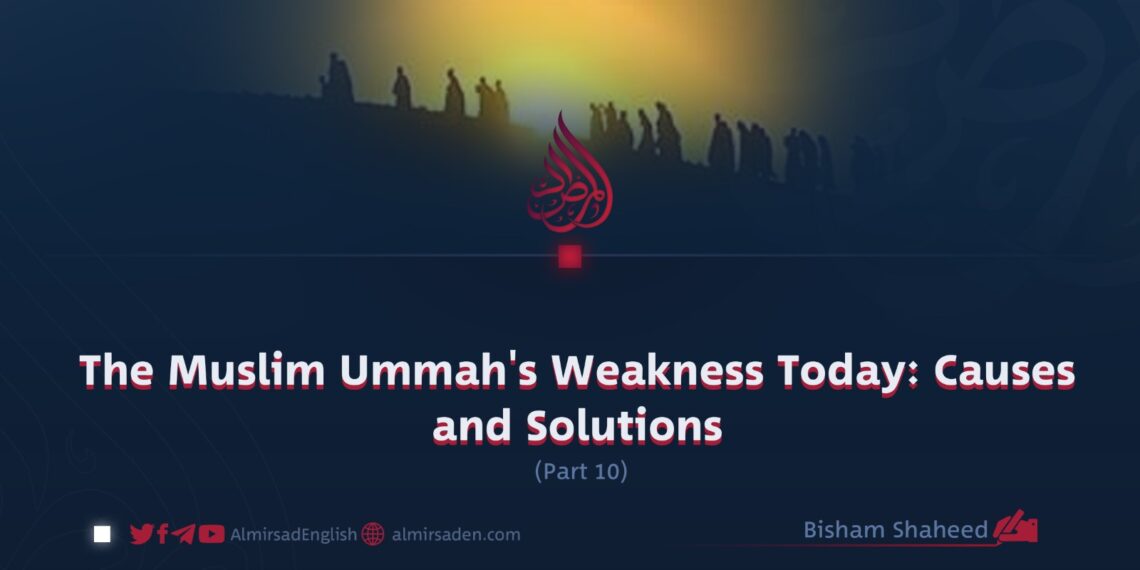 The Muslim Ummah’s Weakness Today: Causes and Solutions