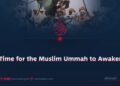 Time for the Muslim Ummah to Awaken