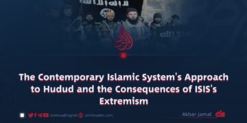 The Contemporary Islamic System’s Approach to Hudud and the Consequences of ISIS’s Extremism