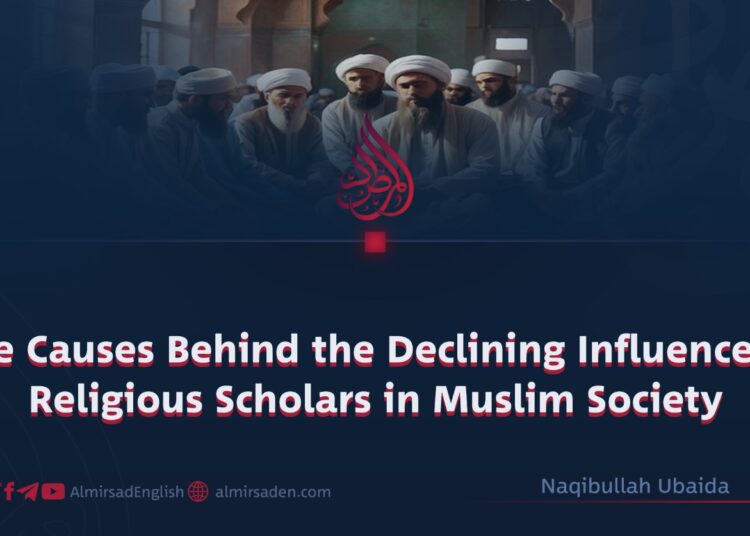 The Causes Behind the Declining Influence of Religious Scholars in Muslim Society