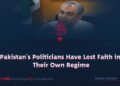 Pakistan’s Politicians Have Lost Faith in Their Own Regime