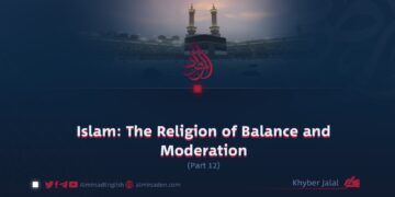 Islam: The Religion of Balance and Moderation | Part 12