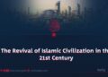The Revival of Islamic Civilization in the 21st Century
