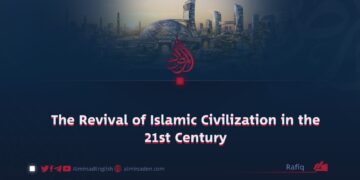 The Revival of Islamic Civilization in the 21st Century