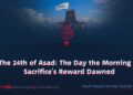 The 24th of Asad: The Day the Morning of Sacrifice’s Reward Dawned