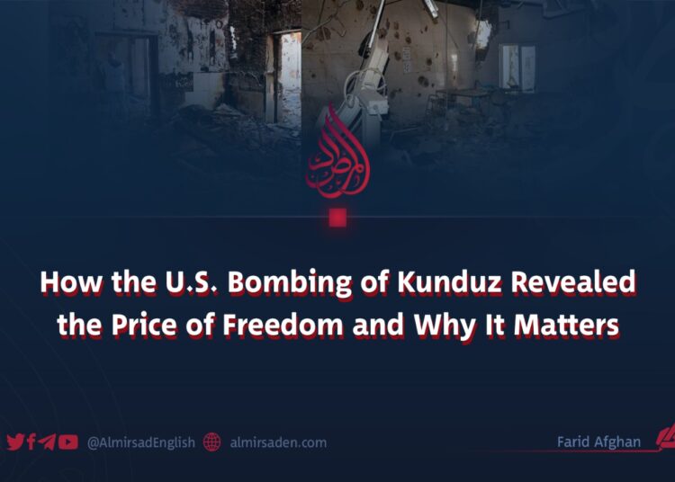 How the U.S. Bombing of Kunduz Revealed the Price of Freedom and Why It Matters