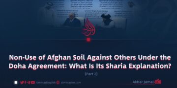 Non-Use of Afghan Soil Against Others Under the Doha Agreement: What Is Its Sharia Explanation?