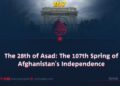 The 28th of Asad: The 107th Spring of Afghanistan’s Independence