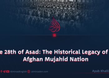 The 28th of Asad: The Historical Legacy of the Afghan Mujahid Nation
