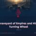 The Graveyard of Empires and History’s Turning Wheel