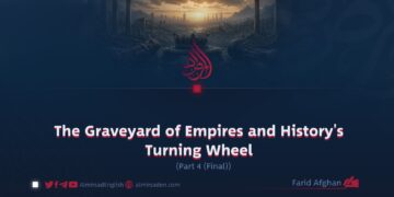 The Graveyard of Empires and History’s Turning Wheel