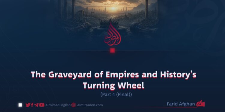 The Graveyard of Empires and History’s Turning Wheel
