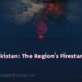 Pakistan: The Region’s Firestarter
