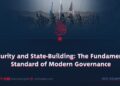 Security and State-Building: The Fundamental Standard of Modern Governance