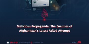 Malicious Propaganda: The Enemies of Afghanistan’s Latest Failed Attempt