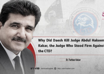 Why Did Daesh Kill Judge Abdul Hakeem Kakar, the Judge Who Stood Firm Against the CTD?