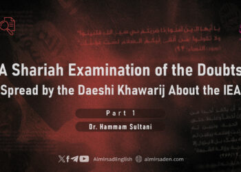 A Shariah Examination of the Doubts Spread by the Daeshi Khawarij About the IEA