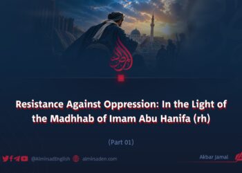 Resistance Against Oppression: In the Light of the Madhhab of Imam Abu Hanifa (rh)
