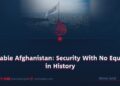 Stable Afghanistan: Security With No Equal in History
