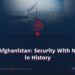 Stable Afghanistan: Security With No Equal in History