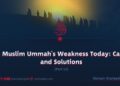 The Muslim Ummah’s Weakness Today: Causes and Solutions