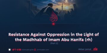 Resistance Against Oppression in the Light of the Madhhab of Imam Abu Hanifa (rh)