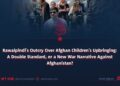 Rawalpindi’s Outcry Over Afghan Children’s Upbringing: A Double Standard, or a New War Narrative Against Afghanistan?