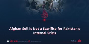 Afghan Soil Is Not a Sacrifice for Pakistan’s Internal Crisis