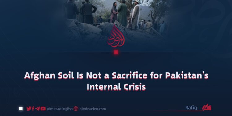 Afghan Soil Is Not a Sacrifice for Pakistan’s Internal Crisis