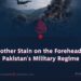 Another Stain on the Forehead of Pakistan’s Military Regime