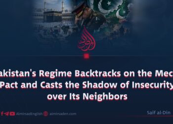 Pakistan’s Regime Backtracks on the Mecca Pact and Casts the Shadow of Insecurity over Its Neighbors