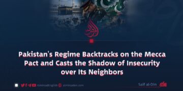 Pakistan’s Regime Backtracks on the Mecca Pact and Casts the Shadow of Insecurity over Its Neighbors